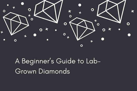Beginner’s Guide to Lab-Grown Diamonds