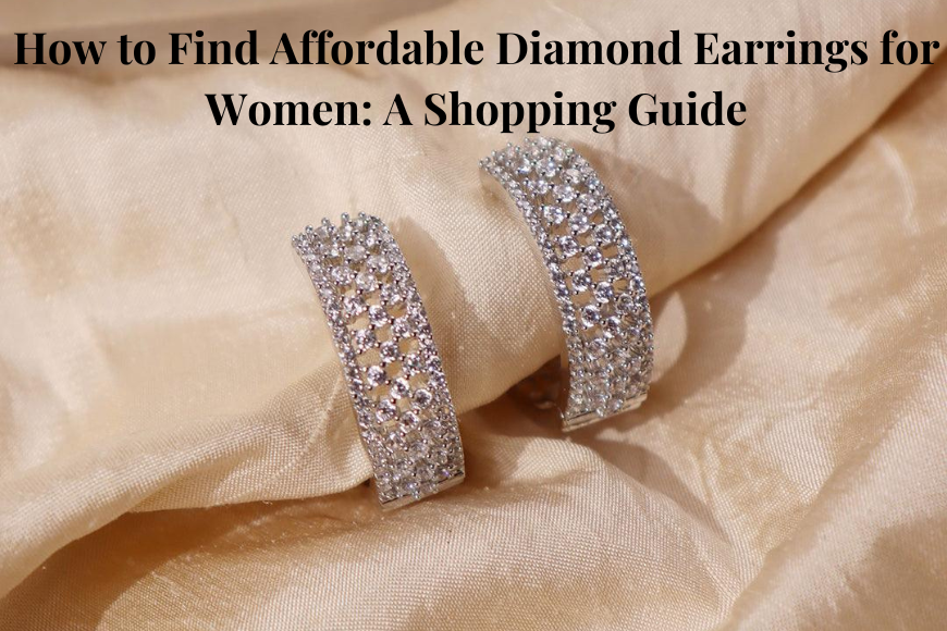 A pair of sparkling diamond earrings displayed on a soft beige fabric, with the text 'How to Find Affordable Diamond Earrings for Women: A Shopping Guide' overlaid at the top.